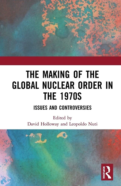 the Making of Global Nuclear Order 1970s: Issues and Controversies