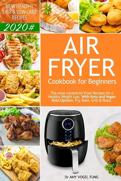 Air Fryer Cookbook for Beginners: New Healthy, Easy & Low-Carb Recipes 2020#. The most wanted Air Fryer Recipes for A Healthy Weight Loss (with Keto and Vegan Keto Options). Fry, Bake, Grill & Roast.