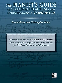 The Pianist's Guide to Standard Teaching and Performance Concertos: An Invaluable Resource of Keyboard Concertos from Baroque Through Contemporary Periods for Teachers, Students, and Performers