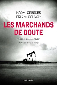 Les marchands de doute ou Comment une poignée scientifiques ont masqué la vérité sur des enjeux société tels que le tabagisme et réchauffement climatique