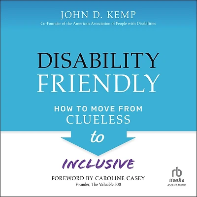 Disability Friendly: How to Move from Clueless Inclusive