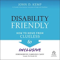 Disability Friendly: How to Move from Clueless Inclusive