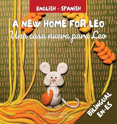A New Home For Leo - Una casa nueva para Leo: Α Bilingual Children's Book in Spanish and English