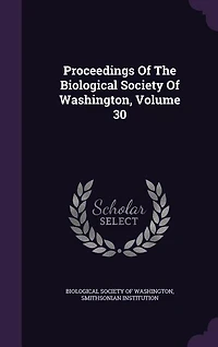 Proceedings Of The Biological Society Of Washington, Volume 30