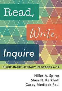 Read, Write, Inquire: Disciplinary Literacy Grades 6-12