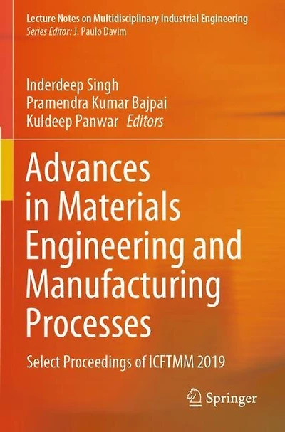Advances in Materials Engineering and Manufacturing Processes: Select Proceedings of ICFTMM 2019