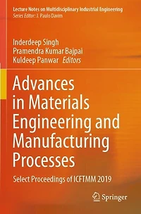 Advances in Materials Engineering and Manufacturing Processes: Select Proceedings of ICFTMM 2019