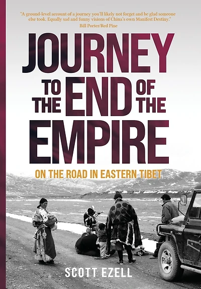 Journey to the End of the Empire: On the Road in Eastern Tibet