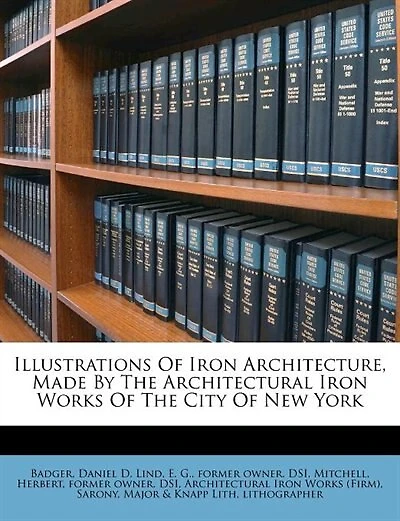 Illustrations Of Iron Architecture, Made By The Architectural Works City New York