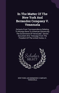In The Matter Of The New York And Bermudez Company V. Venezuela
