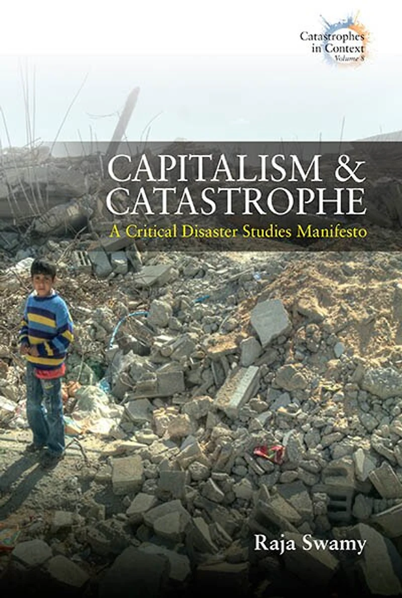 Capitalism and Catastrophe: A Critical Disaster Studies Manifesto