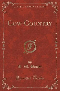 Cow-Country (Classic Reprint)