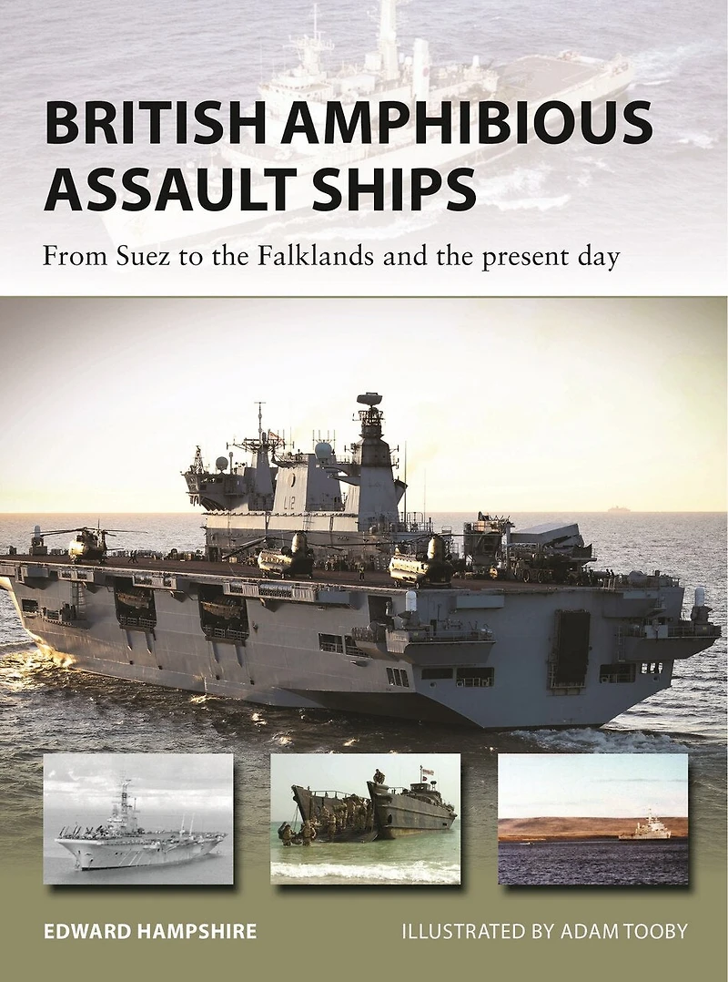 British Amphibious Assault Ships: From Suez To The Falklands And Present Day