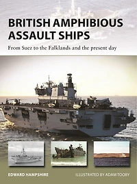 British Amphibious Assault Ships: From Suez To The Falklands And Present Day