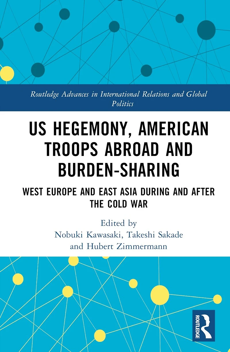 US Hegemony, American Troops Abroad and Burden-Sharing: West Europe East Asia during after the Cold War