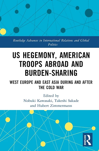 US Hegemony, American Troops Abroad and Burden-Sharing: West Europe East Asia during after the Cold War