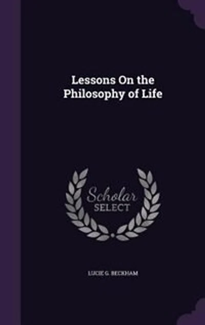 Lessons on the Philosophy of Life (Classic Reprint)