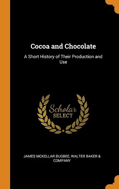 Cocoa and Chocolate: A Short History of Their Production and Use