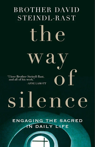 The Way Of Silence: Engaging The Sacred In Daily Life: Engaging the Sacred in Daily Life