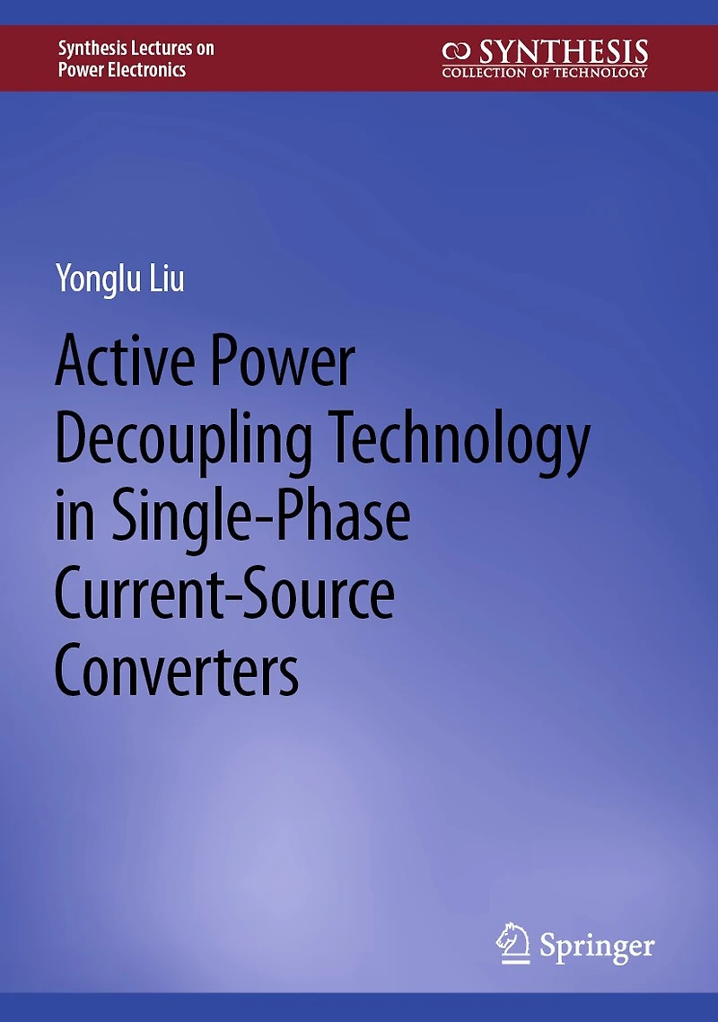 Active Power Decoupling Technology Single-Phase Current-Source Converters