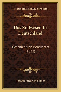 Das Zollwesen In Deutschland: Geschichtlich Beleuchtet (1832)