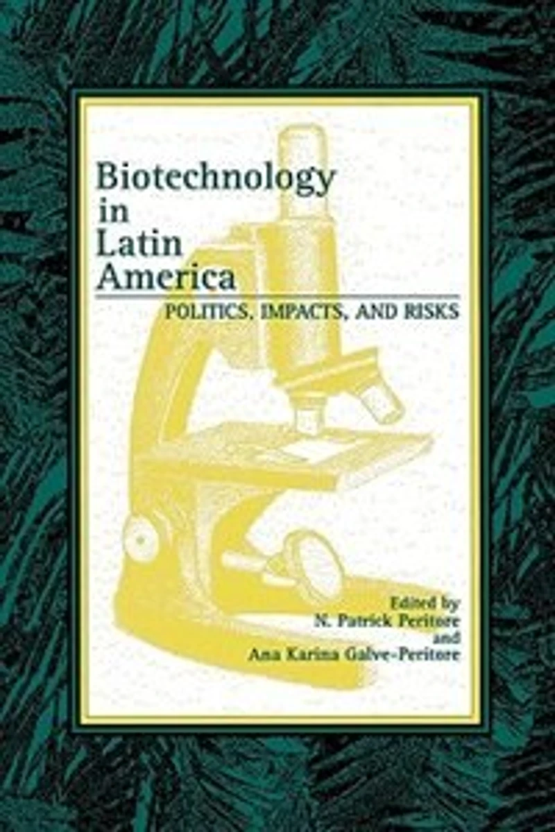 Biotechnology Latin America: Politics, Impacts, and Risks