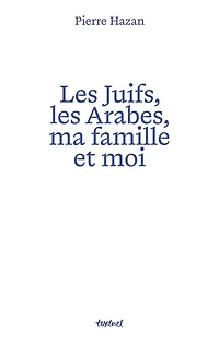 les Juifs, Arabes, ma famille et moi