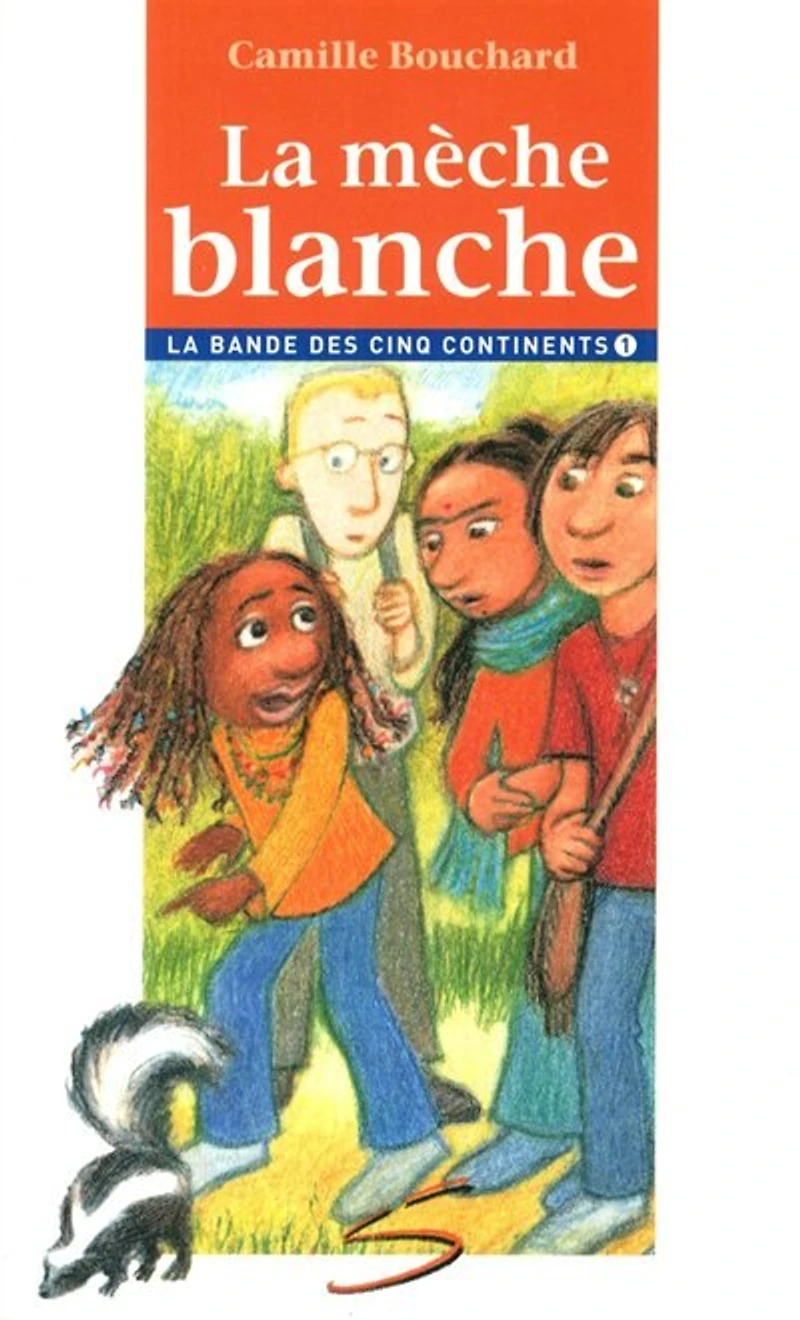 La mèche blanche: la première aventure de la bande des cinq continents : un roman