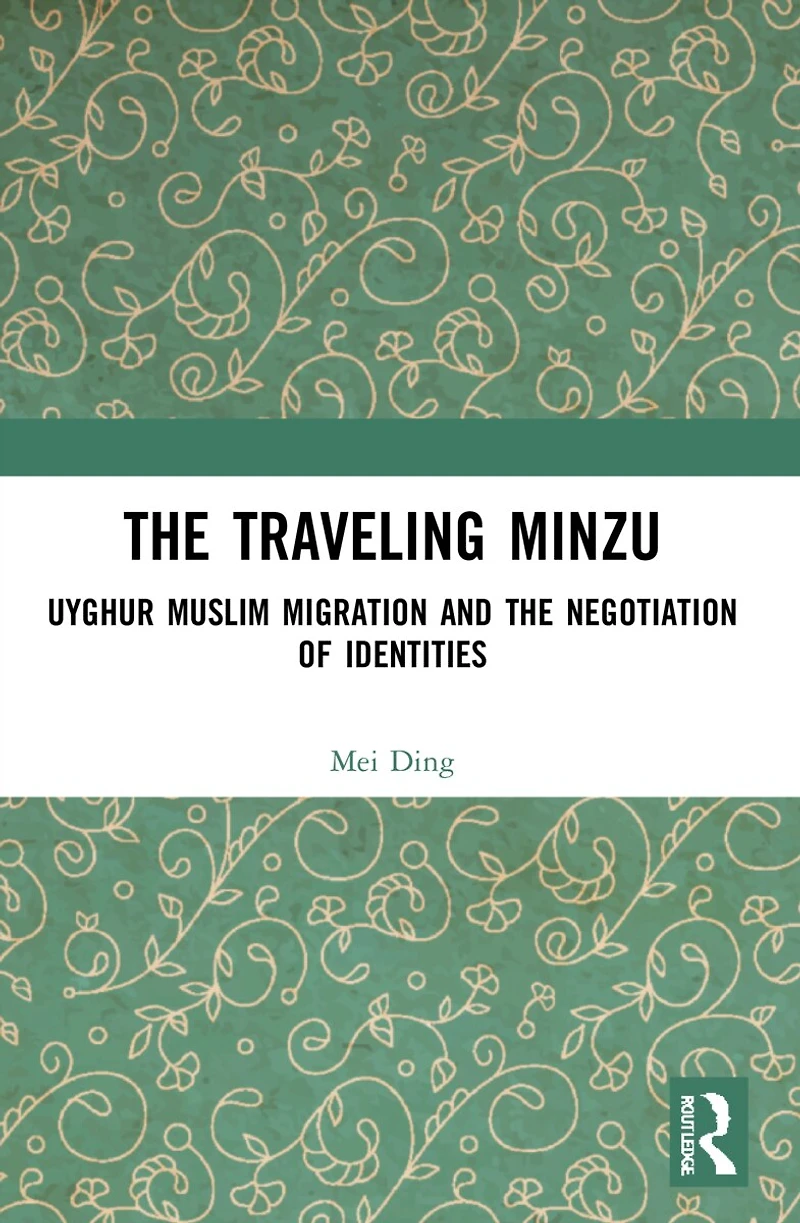 the Traveling Minzu: Uyghur Muslim Migration and Negotiation of Identities