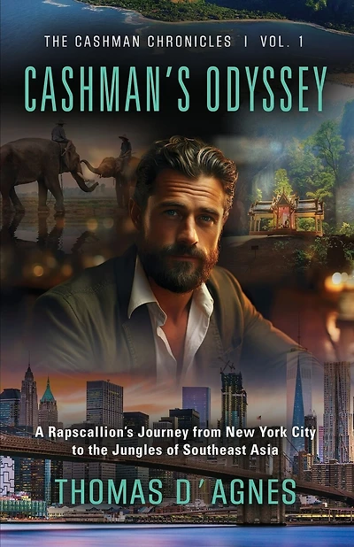 Cashman's Odyssey: A Rapscallion's Journey from New York City to the Jungles of Southeast Asia