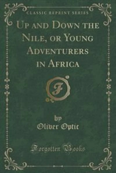 Up and Down the Nile, or Young Adventurers in Africa (Classic Reprint)
