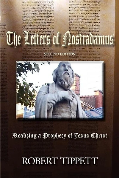 The Letters Of Nostradamus: Realizing A Prophecy Of Jesus Christ (second Edition