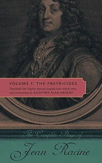 The Complete Plays of Jean Racine: Volume 1: Fratricides