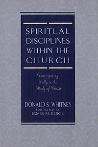 SPIRITUAL DISCIPLINES WITHIN the CHURCH: Participating Fully Body of Christ