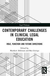 Contemporary Challenges Clinical Legal Education: Role, Function and Future Directions