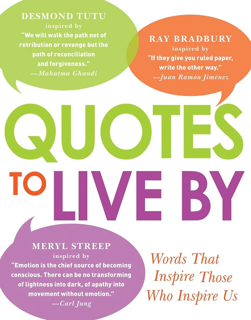 Quotes to Live By: Words That Inspire Those Who Us