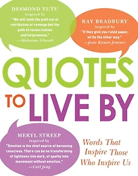 Quotes to Live By: Words That Inspire Those Who Us