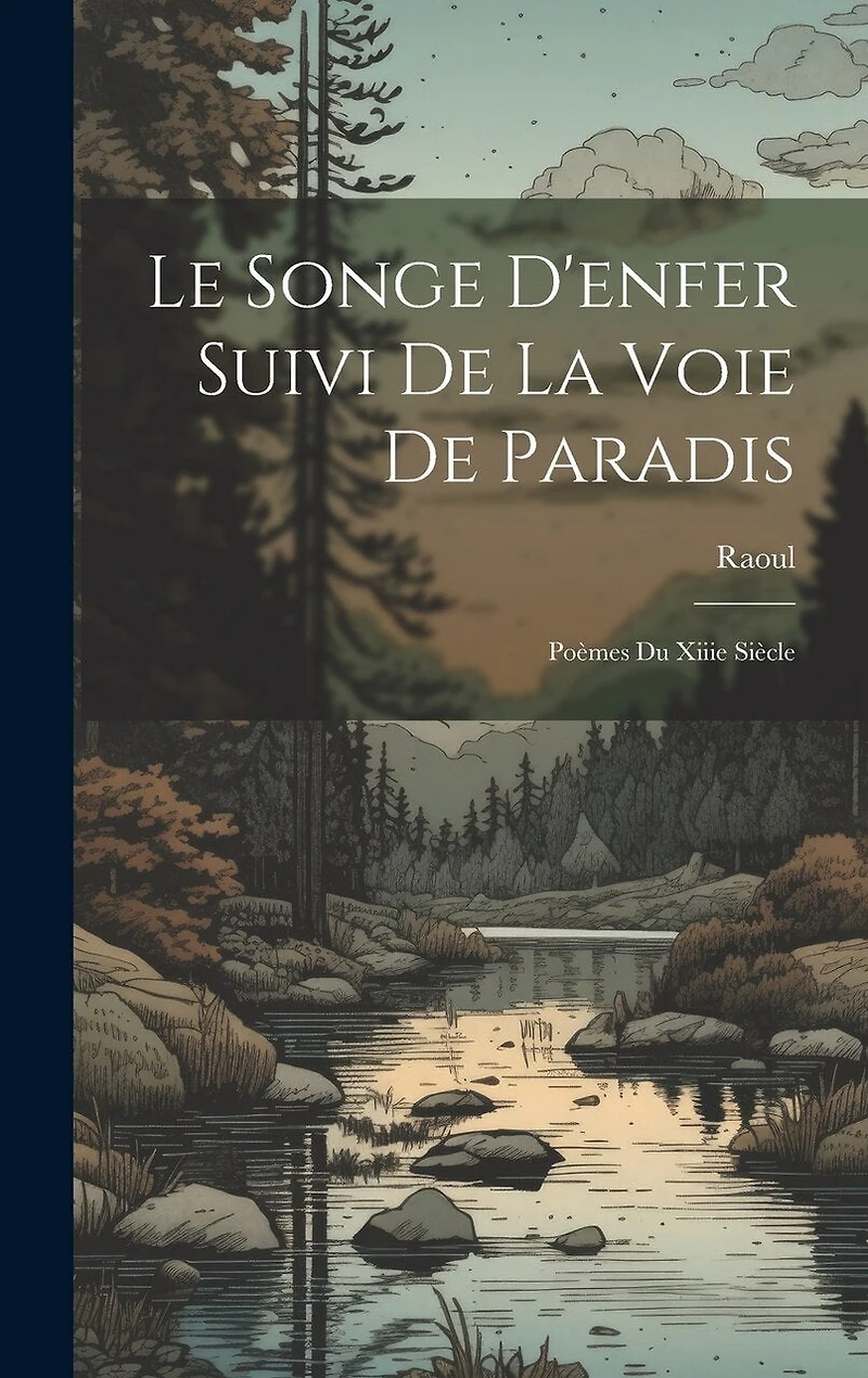 Le Songe D'enfer Suivi De La Voie De Paradis: Poèmes Du Xiiie Siècle