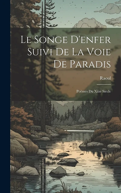 Le Songe D'enfer Suivi De La Voie De Paradis: Poèmes Du Xiiie Siècle
