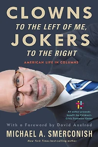 Clowns to the Left of Me, Jokers Right: American Life Columns