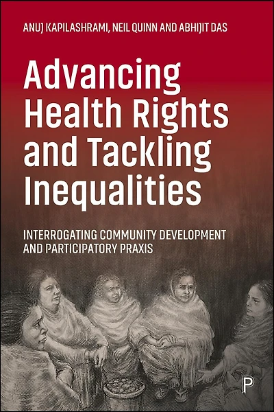 Advancing Health Rights and Tackling Inequalities: Interrogating Community Development Participatory Praxis