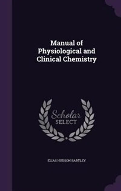 Manual of Physiological and Clinical Chemistry (Classic Reprint)