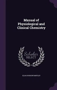 Manual of Physiological and Clinical Chemistry (Classic Reprint)