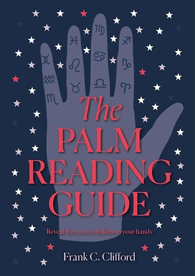 The Palm Reading Guide: Reveal the Secrets Hidden in Your Hands