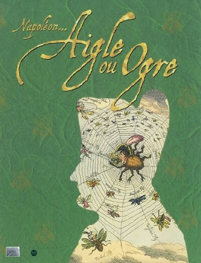 Napoléon... aigle ou ogre ? : catalogue de l'exposition au Musée de l'Histoire vivante, 11 décembre 2004-2 décembre 2005: catalogue de l'exposition au Musée de l'Histoire vivante, 11 décembre 2004-2 décembre 2005
