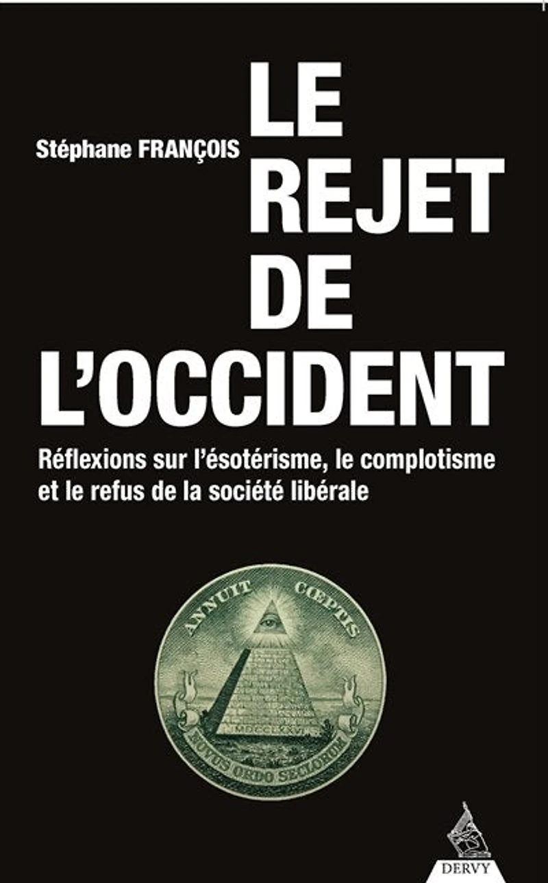 le rejet de l'Occident: réflexions sur l'ésotérisme, complotisme et refus la société libérale