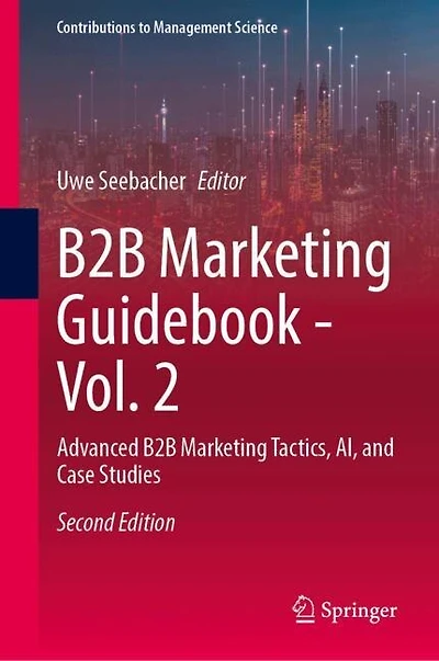 B2B Marketing Guidebook - Vol. 2: Advanced Tactics, AI, and Case Studies
