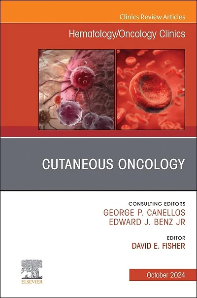 Cutaneous Oncology, An Issue of Hematology/Oncology Clinics North America
