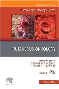 Cutaneous Oncology, An Issue of Hematology/Oncology Clinics North America