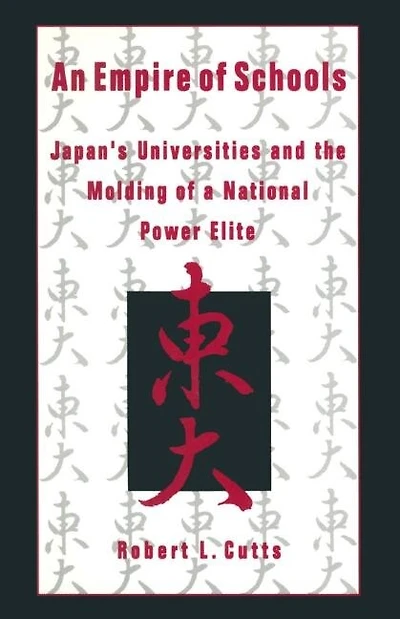 An Empire of Schools: Japan's Universities and the Molding a National Power Elite